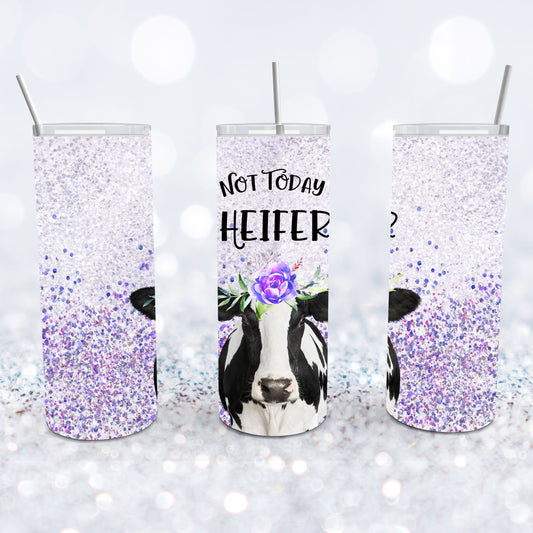 Not Today Heifer Tumbler