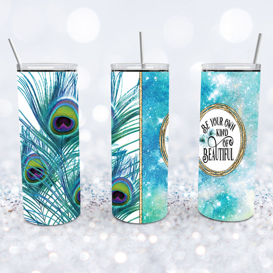 Be Your Own Kind Of Beautiful, Peacock Feathers Tumbler