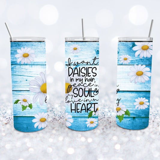 I Want Daisies In My Hair Tumbler